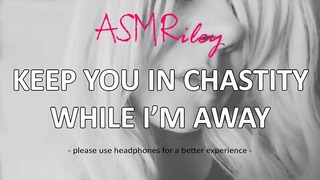 Eroticaudio – Keep You in Chastity While I’m Away, Cock Cage, Femdom Asmriley