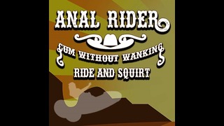 Anal Rider Jizz mà không cần Wanking Ride và Gush