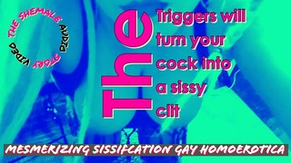 The Triggers Will Turn Your Dick Into a Sissy Clit for the Transgender to Lick