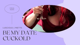 Pré-visualização de áudio visual de Be My Date Cuckold por Luscious Lynette