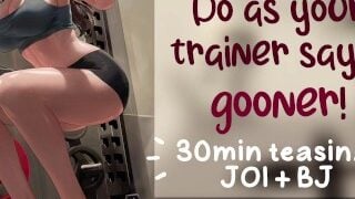 Your Trainer Knows You Need To Goon…get It Over With! JOI, Bj, Cum Encouragement