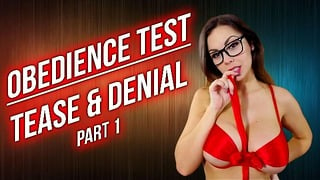 Obedience Test – Tease & Denial – Part 1